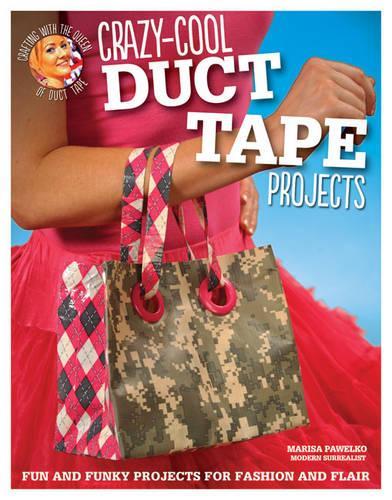 Crazy-Cool Duct Tape Projects (Paperback)