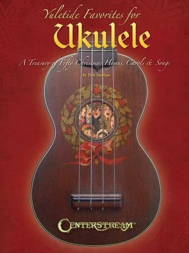 Yuletide Favorites for Ukulele: A Treasury of Fifty Christmas Hymns, Carols & Songs (Paperback)