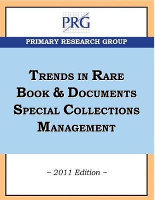 Trends in Rare Book & Documents Special Collections Management, 2011 Edition (Paperback)