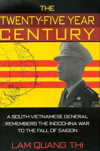 The Twenty-five Year Century: A South Vietnamese General Remembers the Indochina War to the Fall of Saigon (Paperback)