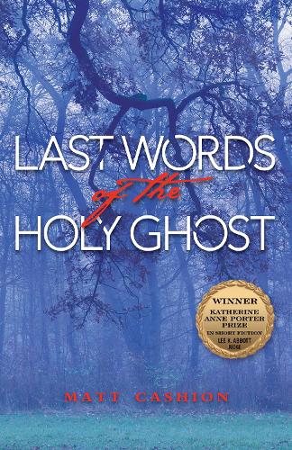 Last Words of the Holy Ghost - Katherine Anne Porter Prize in Short Fiction (Paperback)