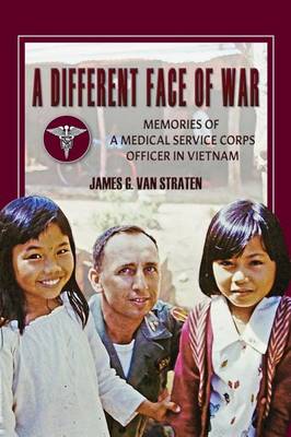 A Different Face of War: Memories of a Medical Service Corps Officer in Vietnam - North Texas Military Biography and Memoir Series (Hardback)