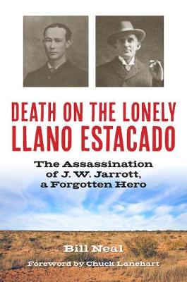 Death on the Lonely Llano Estacado: The Assassination of J. W. Jarrott, a Forgotten Hero - A.C. Greene Series (Hardback)