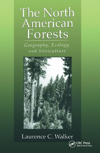 The North American Forests: Geography, Ecology, and Silviculture (Hardback)