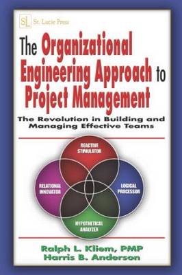 The Organizational Engineering Approach to Project Management: The Revolution in Building and Managing Effective Teams (Hardback)