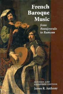 French Baroque Music: From Beaujoyeulx to Rameau (Hardback)