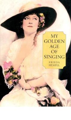 My Golden Age of Singing - Opera biography series 10 (Hardback)