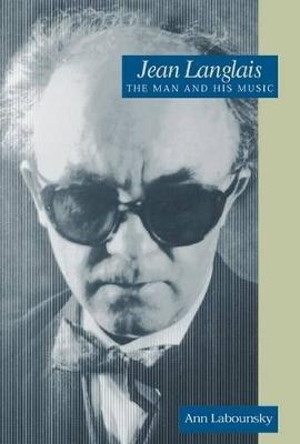 Jean Langlais: The Man and His Music - Amadeus (Hardback)