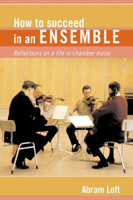 How to Succeed in an Ensemble: Reflections on a Life in Chamber Music - Amadeus (Hardback)