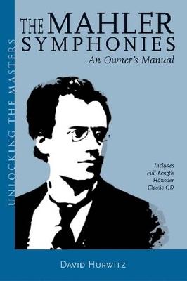 The Mahler Symphonies: An Owner's Manual - Unlocking the Masters