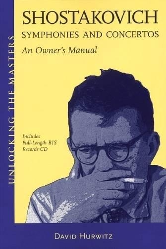 David Hurwitz: Shostakovich Symphonies And Concertos - An Owner's Manual (Paperback)