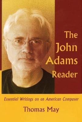 The John Adams Reader: Essential Writings on an American Composer (Hardback)
