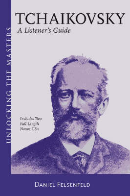 Daniel Felsenfeld: A Listener's Guide - Unlocking the Masters Series (Paperback)