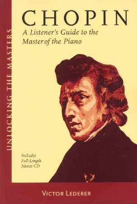Victor Lederer: Chopin - A Listener's Guide to the Master of Piano - Unlocking the Masters Series (Paperback)