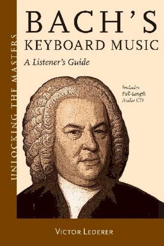 Bach's Keyboard Music - A Listener's Guide - Unlocking the Masters Series No. 21 (Paperback)