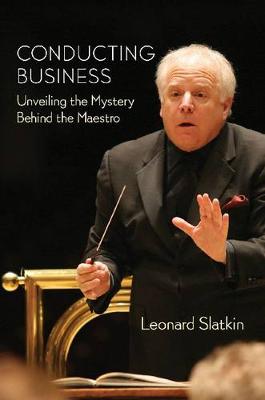 Conducting Business: Unveiling the Mystery Behind the Maestro (Paperback)