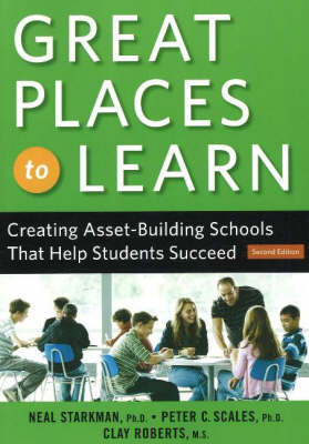 Great Places to Learn: Creating Asset-Building Schools that Help Students Succeed (Paperback)