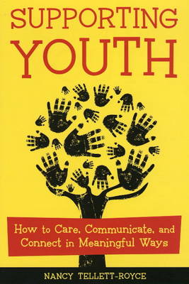 Supporting Youth: How to Care, Communicate, and Connect in Meaningful Ways (Paperback)