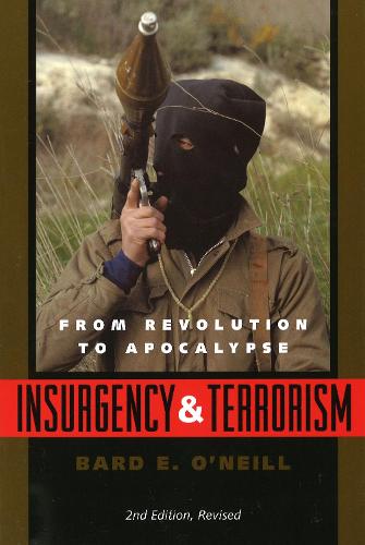 Insurgency and Terrorism: From Revolution to Apocalypse, Second Edition, Revised (Paperback)