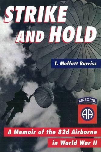 Strike and Hold: a Memoir of the 82nd Airborne in World War II (Hardback)