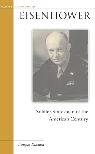Eisenhower: Soldier-Statesman of the American Century - Military Profiles (Hardback)