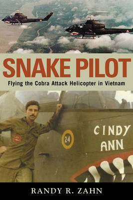 Snake Pilot: Flying the Cobra Attack Helicopter in Vietnam (Hardback)