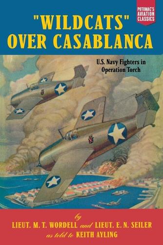 "Wildcats" Over Casablanca: U.S. Navy Fighters in Operation Torch - Aviation Classics (Paperback)