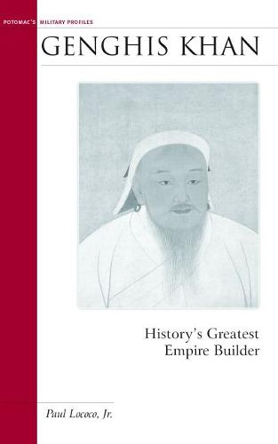 Genghis Khan: History'S Greatest Empire Builder - Military Profiles (Paperback)