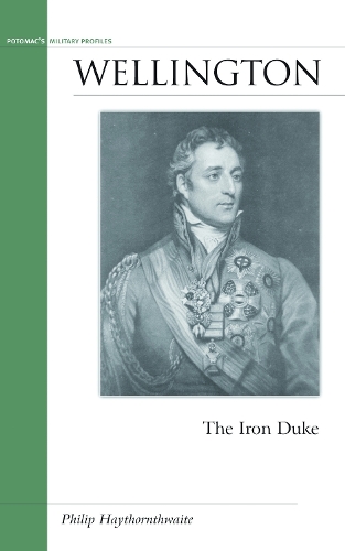 Wellington: The Iron Duke - Military Profiles (Hardback)