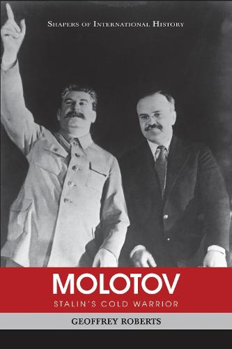 Molotov: Stalin'S Cold Warrior - Shapers of International History (Hardback)