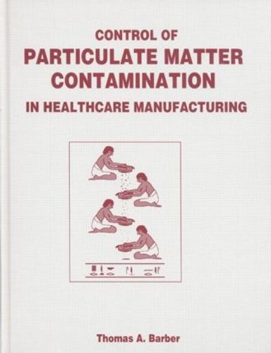 Control of Particulate Matter Contamination in Healthcare Manufacturing (Hardback)