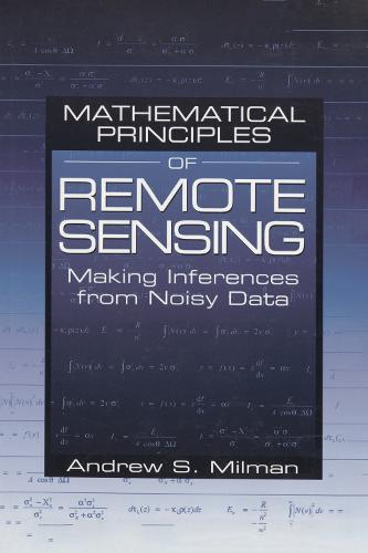 Mathematical Principles of Remote Sensing: Making Inferences from Noisy Data (Hardback)