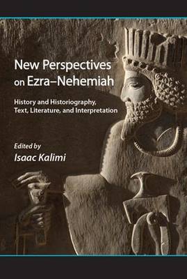 New Perspectives on Ezra-Nehemiah: History and Historiography, Text, Literature, and Interpretation (Hardback)