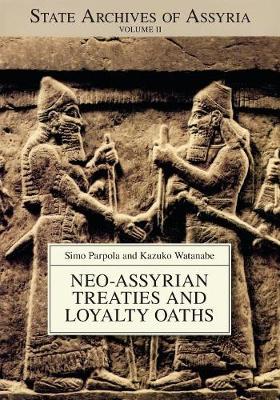 Neo-Assyrian Treaties and Loyalty Oaths - State Archives of Assyria (Paperback)