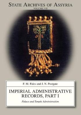 Imperial Adminstrative Records: Part 1: Palace and Temple Administration - State Archives of Assyria 7 (Paperback)