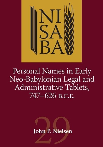 Personal Names in Early Neo-Babylonian Legal and Administrative Tablets, 747-626 B.C.E. - Nisaba (Paperback)