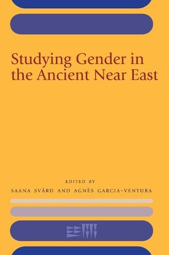 Studying Gender in the Ancient Near East - Rencontre Assyriologique Internationale (Hardback)