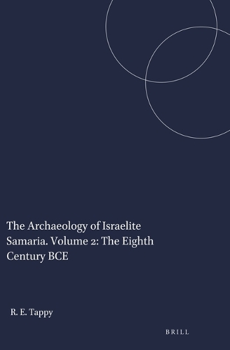 The Archaeology of Israelite Samaria. Volume 2: The Eighth Century BCE - Harvard Semitic Studies 50 (Paperback)