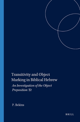 Transitivity and Object Marking in Biblical Hebrew: An Investigation of the Object Preposition 'Et - Harvard Semitic Studies 64 (Paperback)