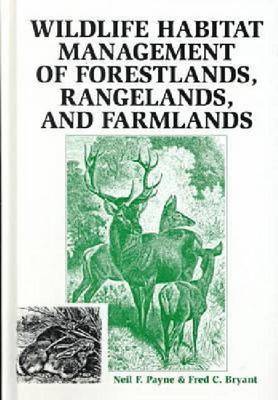 Wildlife Habitat Management of Forestlands, Rangelands, and Farmlands (Hardback)