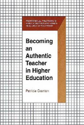 Becoming an Authentic Teacher: A Guide for Teachers in Higher Education (Hardback)