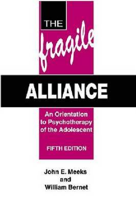 The Fragile Alliance: An Orientation to Psychotherapy of the Adolescent (Hardback)