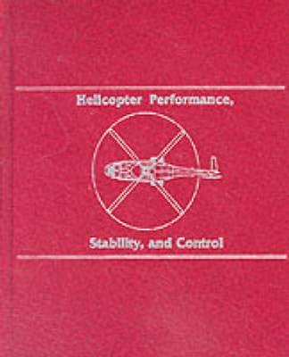 Helicopter Performance Stability and Control (Hardback)