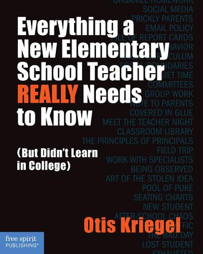 Everything a New Elementary School Teacher Really Needs to Know: But Didn't Learn in College (Paperback)