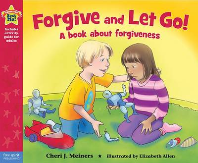 Forgive and Let Go!: A Book About Forgiveness (Hardback)