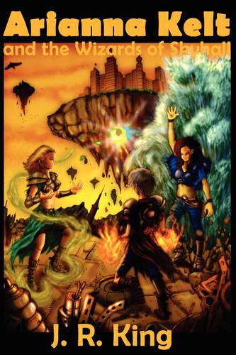 Arianna Kelt and the Wizards of Skyhall (Deluxe Edition, Wizards of Skyhall Book 1) (Paperback)