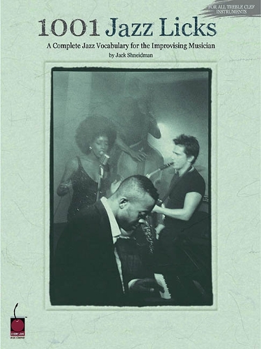 1001 Jazz Licks: A Complete Jazz Vocabulary For The Improvising Musician (Paperback)