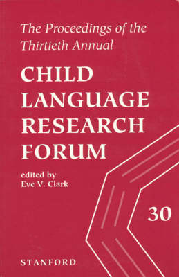 The Proceedings of the 30th Annual Child Language Research Forum - Annual Child Language Research Forum Proceedings (Paperback)