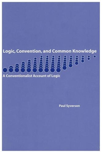 Logic, Convention, and Common Knowledge: A Conventionalist Account of Logic - Lecture Notes (Paperback)