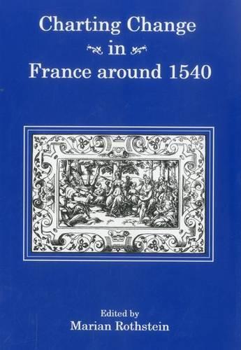 Charting Change in France Around 1540 (Hardback)